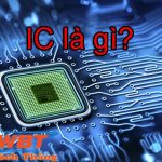 IC là gì? Khái niện IC và phân loại IC theo các dạng