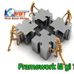 Framework là gì ? Tổng hợp những Framework sử dụng phổ biến nhất