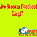 Live stream facebook là gì? cách để theo tác live stream ra sao