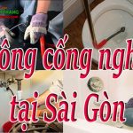 Thông cống nghẹt tại Sài Gòn – HCM giá rẻ, uy tín, thợ giỏi chuyên nghiệp