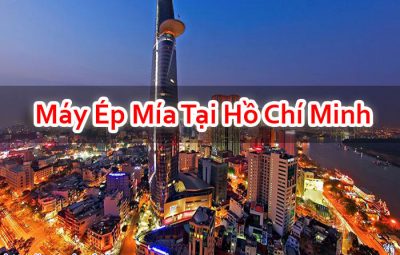 Máy Ép Mía Tại Hồ Chí Minh