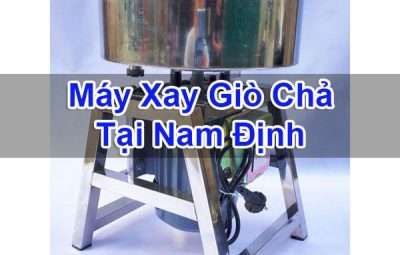 Máy Xay Giò Chả Tại Nam Định