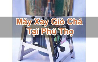 Máy Xay Giò Chả Tại Phú Thọ