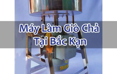 Máy Làm Giò Chả Tại Bắc Kạn