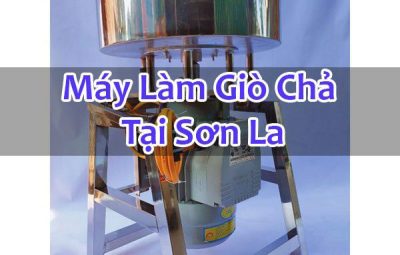 Máy Làm Giò Chả Tại Sơn La