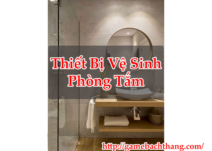 Thiết Bị Vệ Sinh Phòng Tắm