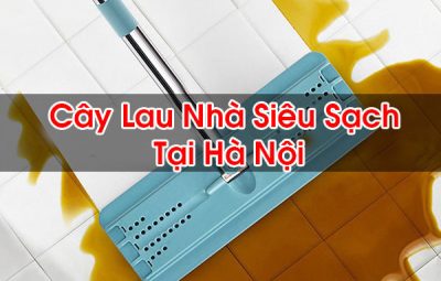 Cây Lau Nhà Siêu Sạch Tại Hà Nội