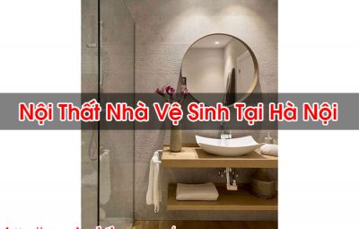 Nội Thất Nhà Vệ Sinh Tại Hà Nội