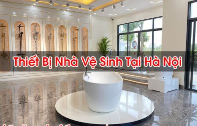 Thiết Bị Nhà Vệ Sinh Tại Hà Nội