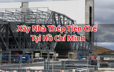 Xây Nhà Thép Tiền Chế Tại Hồ Chí Minh