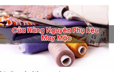 Cửa Hàng Nguyên Phụ Liệu May Mặc