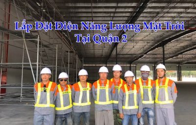 Lắp Đặt Điện Năng Lượng Mặt Trời Tại Quận 2