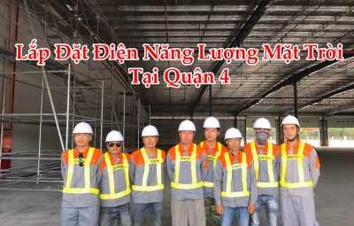 Lắp Đặt Điện Năng Lượng Mặt Trời Tại Quận 4