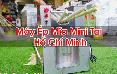 Máy Ép Mía Mini Tại Hồ Chí Minh