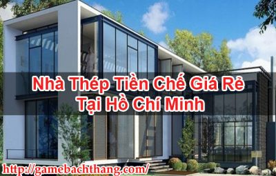 Nhà Thép Tiền Chế Giá Rẻ Tại Hồ Chí Minh
